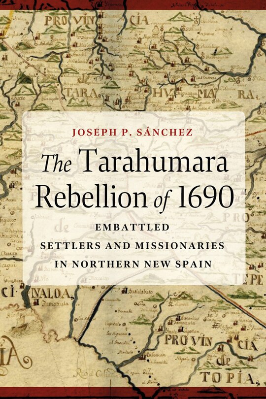 Front cover_The Tarahumara Rebellion of 1690
