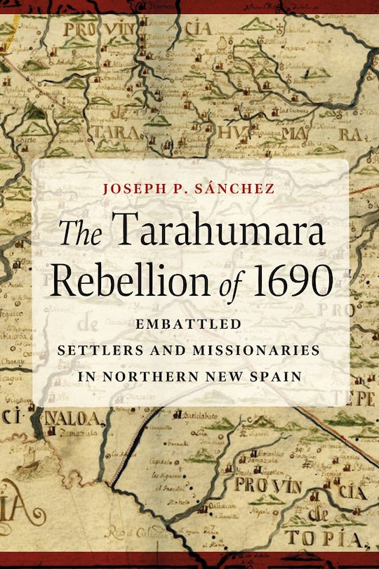 Front cover_The Tarahumara Rebellion of 1690