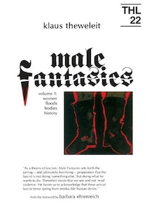 Male Fantasies: Volume 1: Women Floods Bodies History