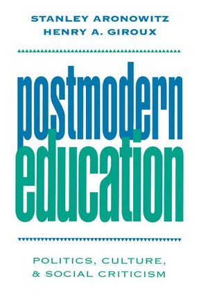 Postmodern Education: Politics, Culture, and Social Criticism