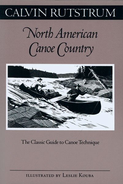 North American Canoe Country: The Classic Guide to Canoe Technique