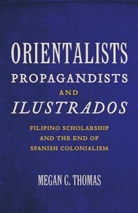 Couverture_Orientalists, Propagandists, and Ilustrados