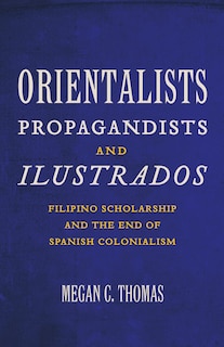 Front cover_Orientalists, Propagandists, and Ilustrados