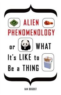 Front cover_Alien Phenomenology, or What It’s Like to Be a Thing