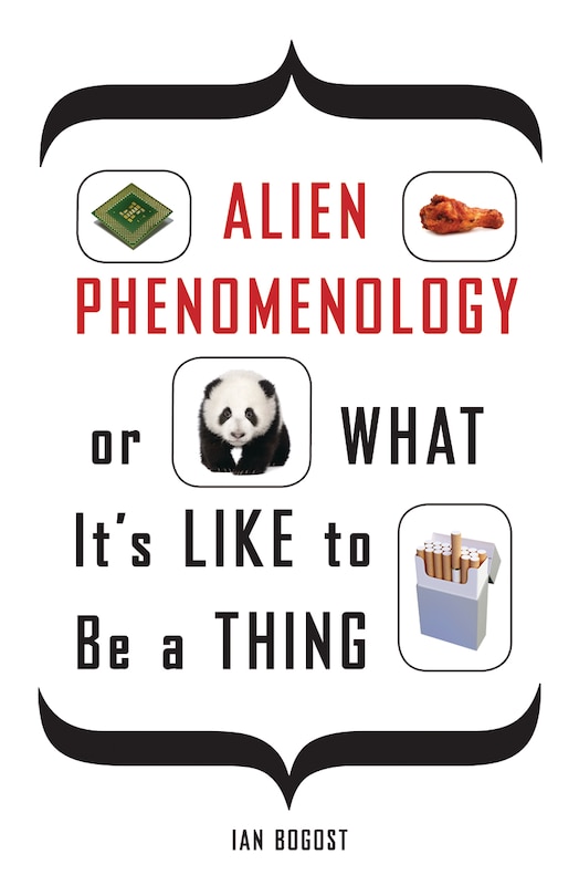Front cover_Alien Phenomenology, Or What It's Like To Be A Thing