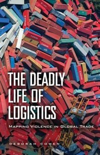 Front cover_The Deadly Life of Logistics