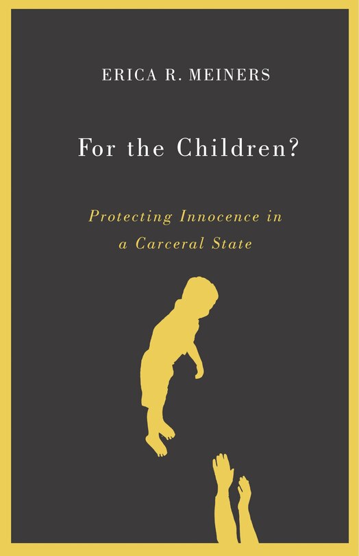 For The Children?: Protecting Innocence In A Carceral State