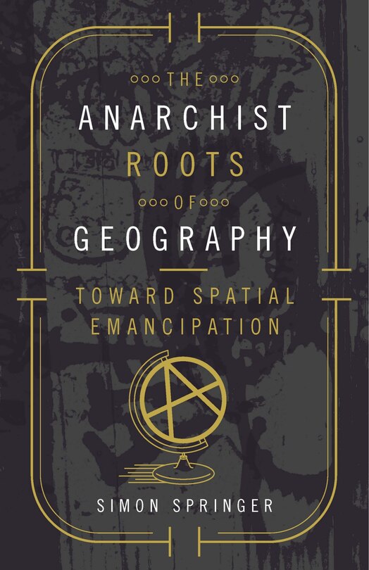 Front cover_The Anarchist Roots of Geography