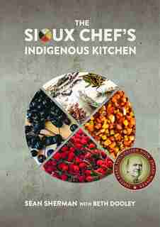 The Sioux Chef's Indigenous Kitchen by Sean Sherman