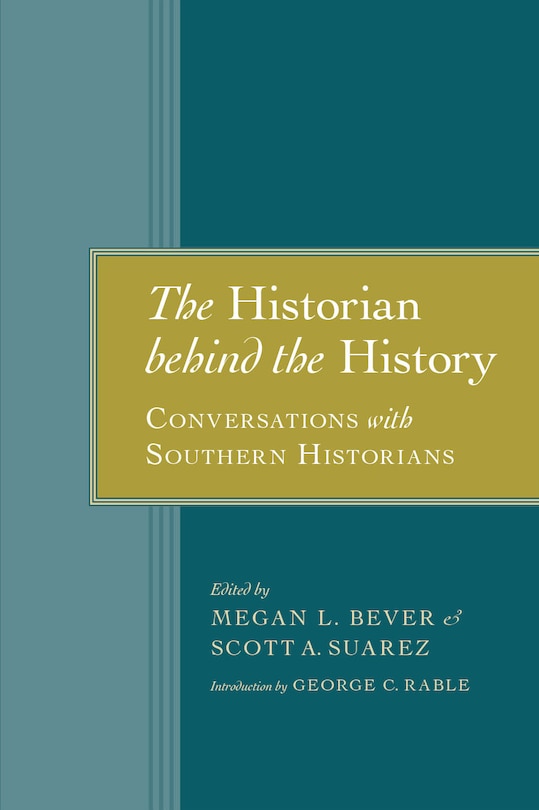 The Historian behind the History: Conversations with Southern Historians