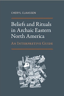 Couverture_Beliefs and Rituals in Archaic Eastern North America