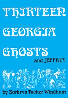 Front cover_Thirteen Georgia Ghosts and Jeffrey