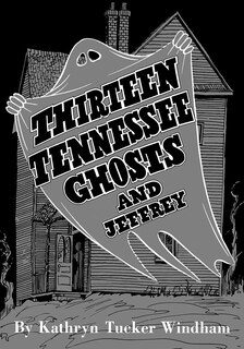 Front cover_Thirteen Tennessee Ghosts and Jeffrey