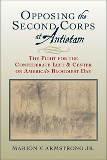 Front cover_Opposing the Second Corps at Antietam