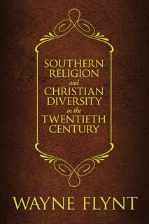 Front cover_Southern Religion and Christian Diversity in the Twentieth Century