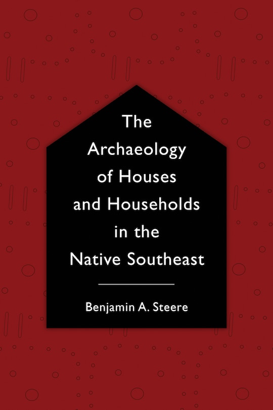 Couverture_The Archaeology of Houses and Households in the Native Southeast