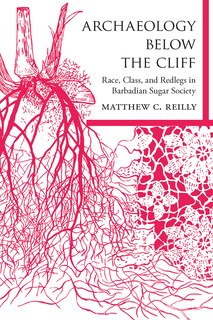 Archaeology below the Cliff: Race, Class, and Redlegs in Barbadian Sugar Society