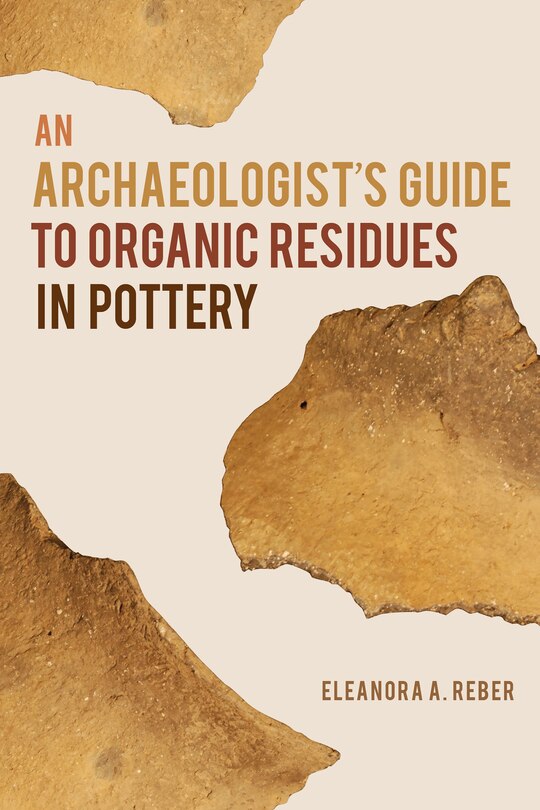 Front cover_An Archaeologist's Guide to Organic Residues in Pottery