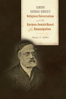 Front cover_Samson Raphael Hirsch's Religious Universalism and the German-Jewish Quest for Emancipation