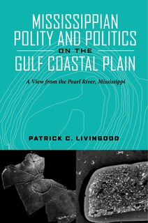 Front cover_Mississippian Polity and Politics on the Gulf Coastal Plain