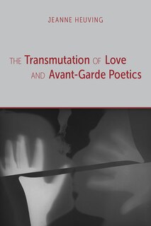 Front cover_The Transmutation of Love and Avant-Garde Poetics
