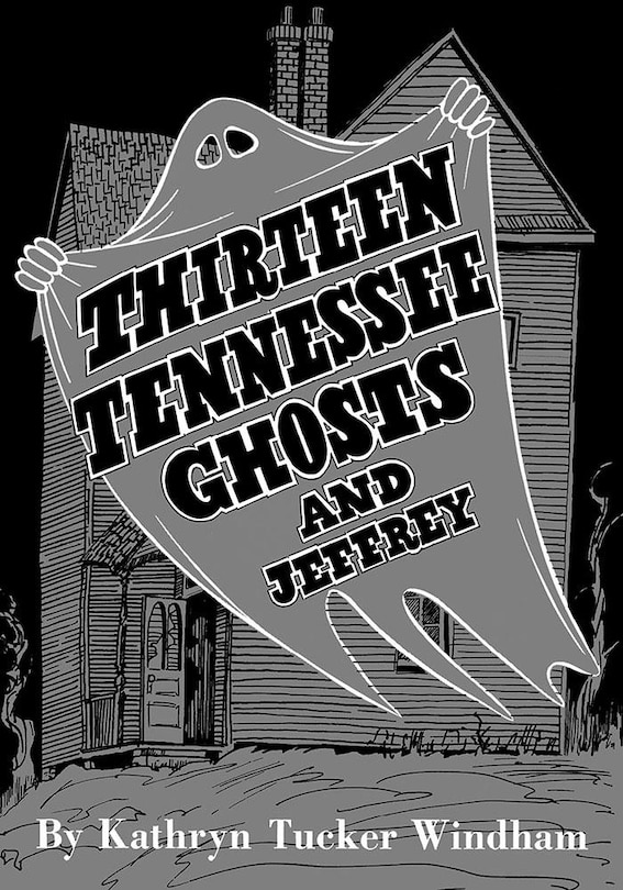 Front cover_Thirteen Tennessee Ghosts And Jeffrey