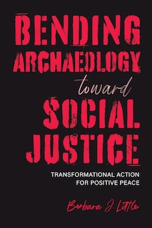 Front cover_Bending Archaeology toward Social Justice