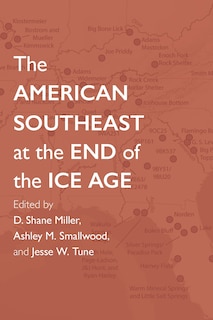 Front cover_The American Southeast at the End of the Ice Age