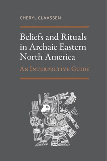 Couverture_Beliefs and Rituals in Archaic Eastern North America