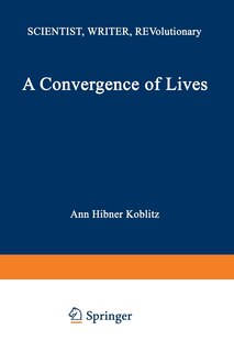 A Convergence Of Lives: Sofia Kovalevskaia: Scientist, Writer, Revolutionary