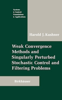 Front cover_Weak Convergence Methods and Singularly Perturbed Stochastic Control and Filtering Problems