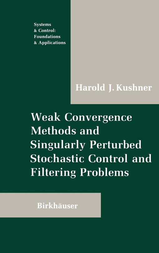 Front cover_Weak Convergence Methods and Singularly Perturbed Stochastic Control and Filtering Problems