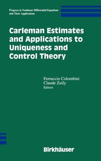 Front cover_Carleman Estimates and Applications to Uniqueness and Control Theory