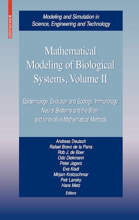 Mathematical Modeling of Biological Systems, Volume II: Epidemiology, Evolution and Ecology, Immunology, Neural Systems and the Brain, and Innovative Mathematical Methods