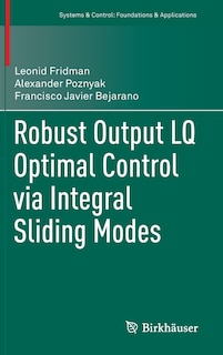 Front cover_Robust Output LQ Optimal Control via Integral Sliding Modes