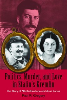 Front cover_Politics, Murder, And Love In Stalin's Kremlin