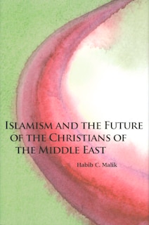 Front cover_Islamism And The Future Of The Christians Of The Middle East