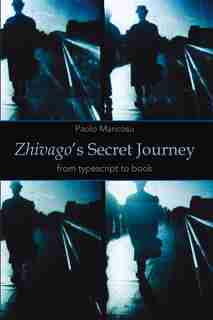Zhivago's Secret Journey: From Typescript To Book by Paolo Mancosu