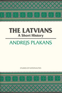 The Latvians: A Short History