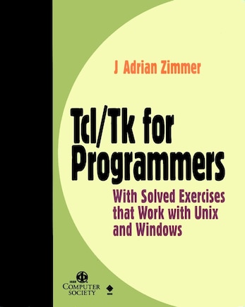 Tcl/Tk for Programmers: With Solved Exercises that Work with Unix and Windows