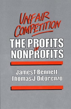 Unfair Competition: The Profits of Nonprofits