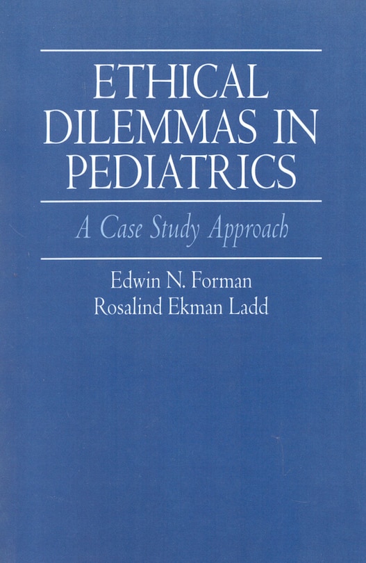 Ethical Dilemmas in Pediatrics: A Case Study Approach