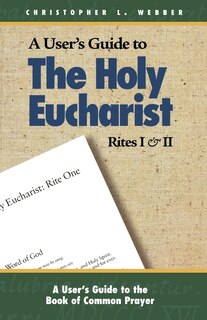 Front cover_A User's Guide to The Holy Eucharist Rites I & II