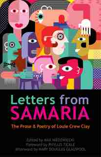 Letters From Samaria: The Prose & Poetry of Louie Crew Clay by Louie Clay