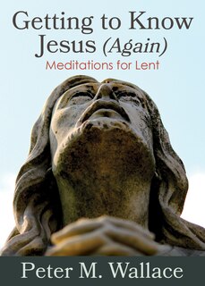 Front cover_Getting to Know Jesus (Again)