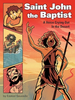 Saint John the Baptist: A Voice Crying Out in the Desert