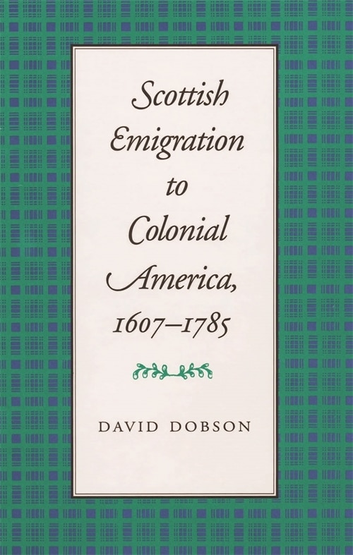 Front cover_Scottish Emigration to Colonial America, 1607-1785