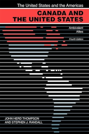 Canada and the United States: Ambivalent Allies