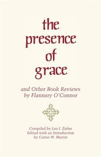 Couverture_The Presence of Grace and Other Book Reviews by Flannery O'Connor