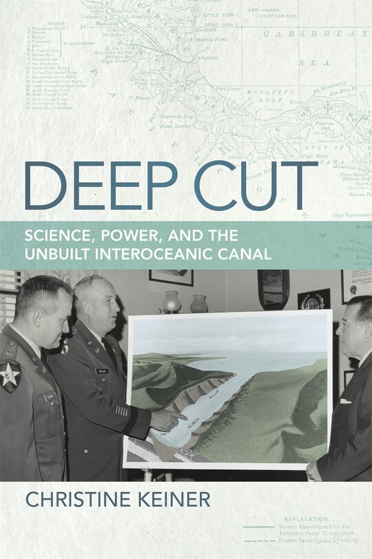 Deep Cut: Science, Power, And The Unbuilt Interoceanic Canal